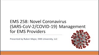 EMS 258: Novel Coronavirus (SARS CoV-2/COVID-19) Management for EMS Providers