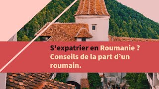 S'expatrier en Roumanie ? Conseils de la part d'un roumain.
