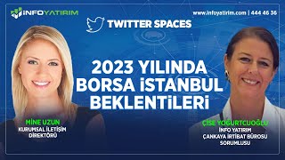 2023 Yılında Borsa İstanbul Beklentileri | Çise Yoğurtcuoğlu | İnfo Yatırım