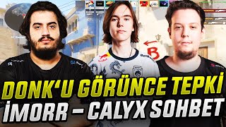 İMORR ve CALYX DONK GÖRÜNCE TEPKİLERİ! MAÇ SONU SOHBET MUHABBET! İMORR HAYIFLANIYOR ETERNAL FIRE CS2