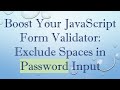 Boost Your JavaScript Form Validator: Exclude Spaces in Password Input