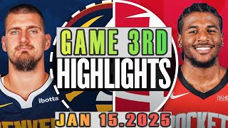 Denver Nuggets Vs Houston Rockets Game 3rd Highlights Jan 15,2025 NBA Season 2024-25