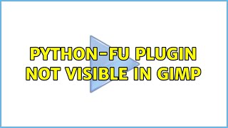 Python-fu plugin not visible in Gimp