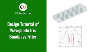 Design Tutorial of Waveguide Iris Bandpass Filter
