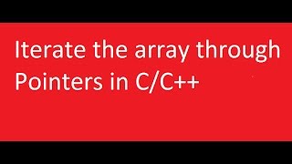ITERATE the ARRAY through POINTERS