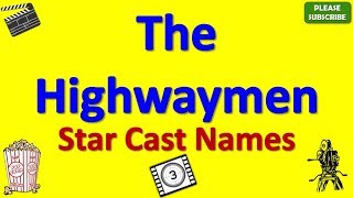 The Highwaymen Star Cast, Actor, Actress and Director Name