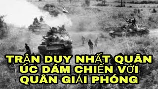 TRẬN LONG TÂN - CUỘC ĐỐI ĐẦU DUY NHẤT CỦA QUÂN ÚC \u0026 QUÂN GIẢI PHÓNG.