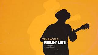 Ivan Hartle - Feelin' Like (Official Audio)