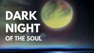 The Dark Night of the Soul | A Journey Towards Spiritual Awakening