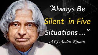 Always Be Silent in 5 situations - APJ Abdul Kalam Quotes - Life changing | Quotation & Motivation