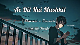 Ae Dil Hai Mushkil (Slowed Reverb) I Arijit Singh Bollywood Lofi Mix I Extra Lofi Vibes
