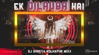 EK DILRUBA HAI | IN EDM | DJ SHREYA KOLHAPUR MIX