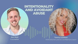 Intentionality And Avoidant Abuse With Tawnyloveless