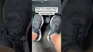 POV: You wonder what happens when you press both pedals together