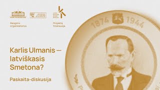 Paskaita-diskusija „Karlis Ulmanis – latviškasis Smetona?“