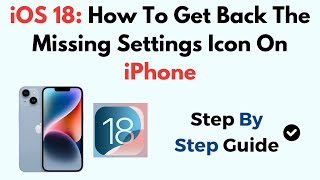 iOS 18: How To Get Back The Missing Settings Icon On iPhone