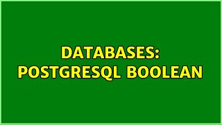 Databases: Postgresql boolean