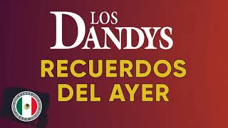 LOS DANDY'S ÉXITOS SUS MEJORES CANCIONES - LOS DANDY'S MIX ROMÁNTICAS - LO MEJOR DE LOS DANDY'S