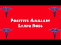 Pronounce Medical Words ― Positive Axillary Lymph Node