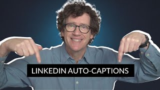 How to add and edit automatic captions on Linkedin