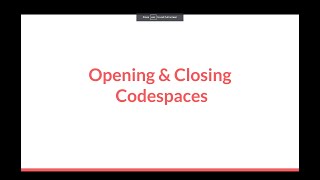 Opening and closing GitHub Codespaces