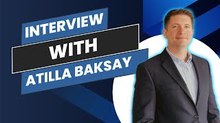 Counsel Spotlight Interview- Atilla Baksay