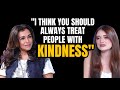 I think you should always treat people with kindness ft. Sophie Fergi