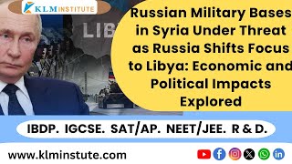 Russia's Syrian Bases at Risk: The Shift to Libya's Frontlines.