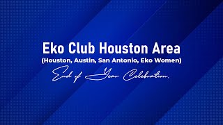 Eko Club Houston Area (Houston, Austin, San Antonio \u0026 Eko Women) End of Year Celebration.