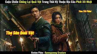 [Review Phim] Cuộc Chiến Chống Lại Quái Vật Trong Thời Kỳ Thuộc Địa Của Phát Xít Nhật