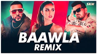 Badshah - Baawla  Remix | Subha Ka Muzik | Uchana Amit Ft. Samreen Kaur | Club Mix | New Song 2021