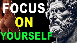 FOCUS on YOURSELF | Stoic Lesson | Stoicism 2024