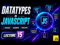JavaScript Data Types Tutorial 2026 | Let, Const & Var Explained with Practice | Lecture 15