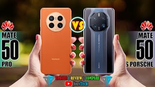 HUAWEI  MATE 50 PRO VS HUAWEI MATE 50 RS PORSCHE DESIGN  FULL SPECIFICATIONS COMPARISON