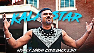 Kalaastar - Yo Yo Honey Singh Comeback Edit🔥 | Honey Singh Comeback Edit Status