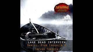 Interview: Lake Dead with Daniel P Coughlin, Ryan Coughlin and Trevor Torseth