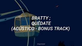 [Bratty - Quédate (Acústico)//LETRA]