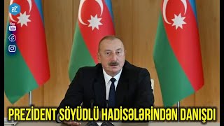 Prezident Söyüdlü hadisələrindən danışdı