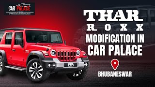 Thar Roxx Edition - The Ultimate Beast Makeover 🚙🔥 || Car Palace Bhubaneswar