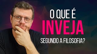 O que é Inveja? A Filosofia Explica!