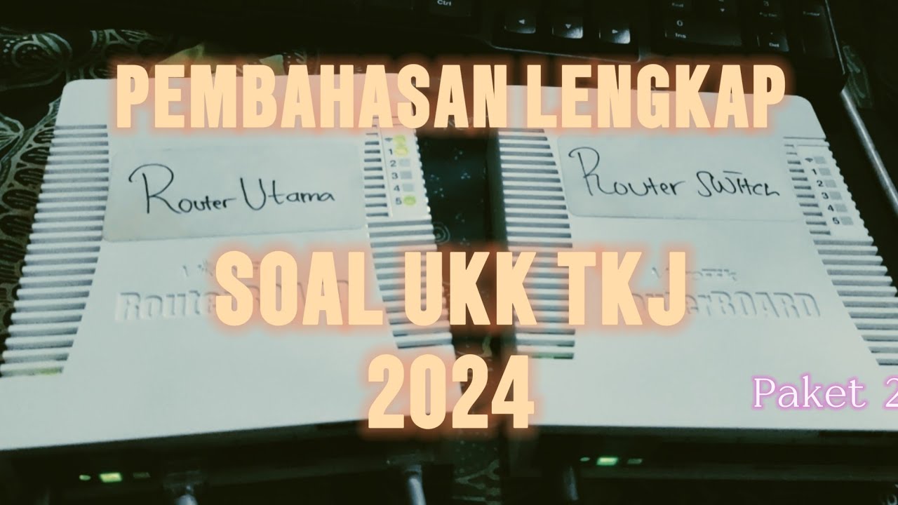 Pembahasan Soal Uji Kompetensi Keahlian TKJ Paket 2 Tahun 2024 Lengkap ...