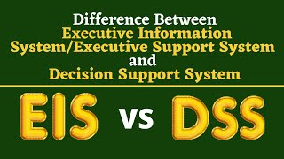 Difference between DSS and EIS | DSS vs ESS/EIS | Executive Support System Decision Support System
