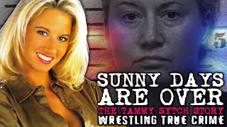 SUNNY DAYS ARE OVER: Tammy Lynn Sytch | Wrestling True Crime Documentary