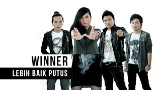 Winner - Lebih Baik Putus ( Music )