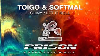 Toigo \u0026 Softmal | Shiny Original Mix