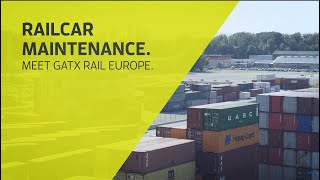 RAILCAR MAINTENANCE. Meet GATX Rail Europe.