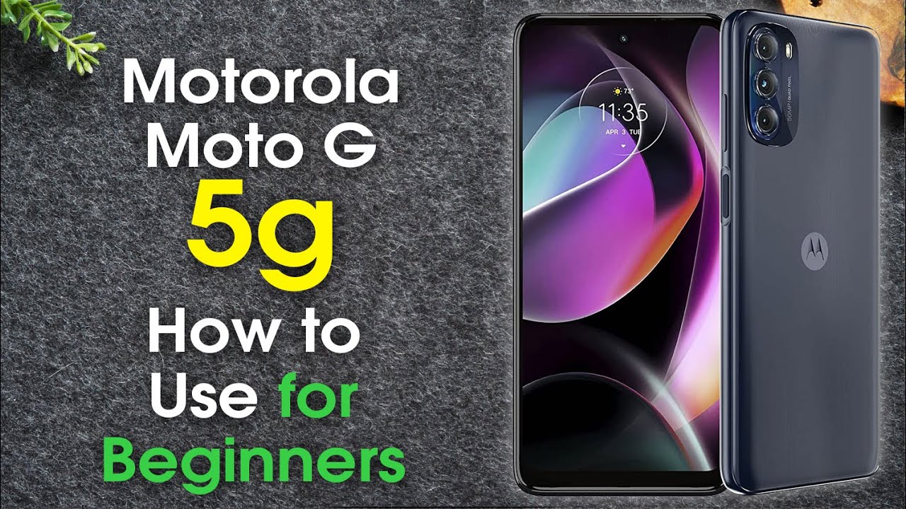 Moto G 5G For Beginners (Learn The Basics In Minutes) | Motorola Moto G ...