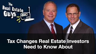 Tax Changes Real Estate Investors Need to Know About