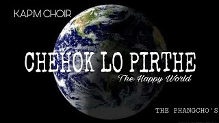 CHEHOK LO PIRTHE || KAPM CHOIR