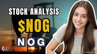 Northern Oil and Gas (NOG) Stock Analysis: Strong Growth \u0026 Shareholder Returns